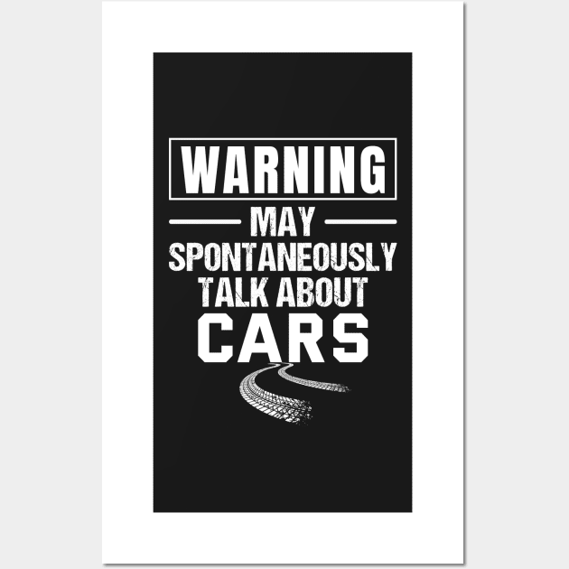 Warning May Spontaneously Talk About Cars - car guy, mechanic Wall Art by yass-art